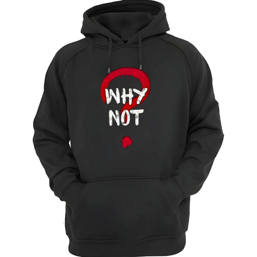 WHY NOT Hoodie